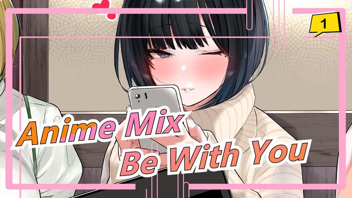 Anime Mix|[Anniversary]Be With You_1