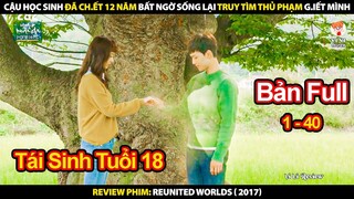 Cậu Học Sinh Đã Chết 12 Năm Bất Ngờ Sống Lại Truy Tìm Thủ Phạm Sát Hại Mình | Thế Giới Hợp Nhất 2017