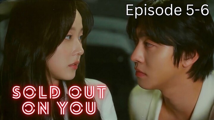 Sold Out on You Episode 5-6 Subtitle Bahasa Indonesia