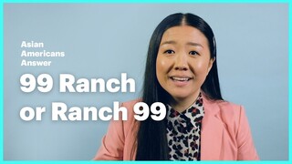 Asian Americans Answer: 99 Ranch or Ranch 99?