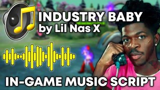 [Lil Nas X] INDUSTRY BABY In-Game Music Script | Full Soundtrack and No Error | Mobile Legends