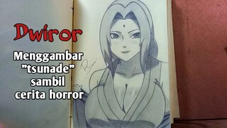 (EPS 1) menggambar tsunade sambil cerita horror