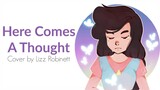 "Here Comes A Thought" (Steven Universe) Vocal Cover by Lizz Robinett