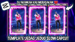 TEMPLATE CAPCUT JEDAG JEDUG ( DJ AKANKAH KAU MERASAKAN ❤ )