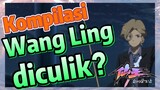 [The Daily Life of the Immortal King] Kompilasi | Wang Ling diculik？