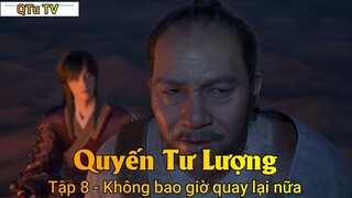 Quyến Tư Lượng Tập 8 - Không bao giờ quay lại nữa