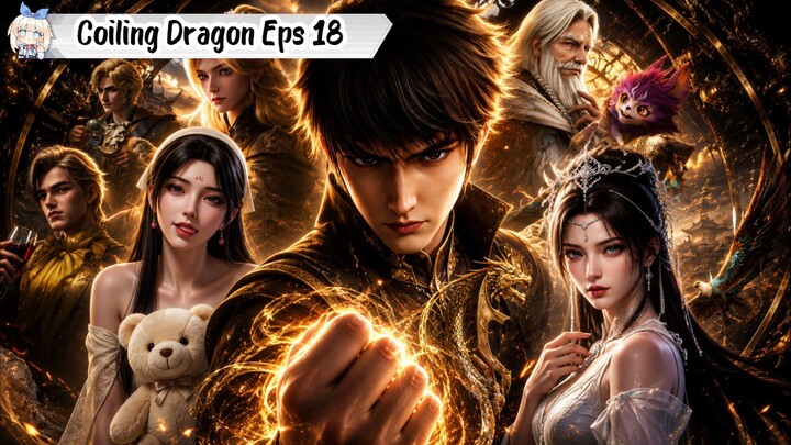 Coiling Dragon Episode 18