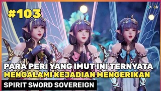 FAKTA SEBENARNYA HIDUP DI DUNIA BAWAH ‼️🔥- DONGHUA SPIRIT SWORD SOVEREIGN SEASON 4 PART 103
