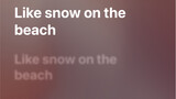 Jika Mummy Ray menyanyikan Snow on the Beach