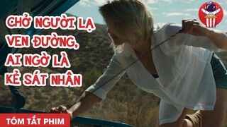 CHỞ NGƯỜI LẠ DỌC ĐƯỜNG KHÔNG NGỜ LÀ KẺ S.Á.T N.H.Â.N - TÓM TẮT PHIM KINH DỊ: KHÚC QUANH TỬ THẦN