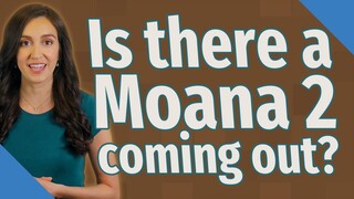 Is there a Moana 2 coming out?