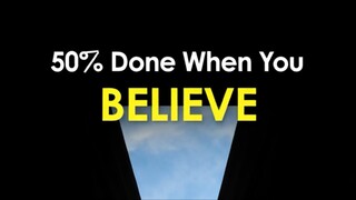 BELIEVE YOU CAN AND YOU ARE HALF WAY THERE - MOTIVATIONAL SPEECH