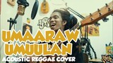 Umaaraw Umuulan by Rivermaya (acoustic reggae cover)