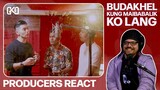 PRODUCERS REACT - BuDaKhel Kung Maibabalik Ko Lang Reaction