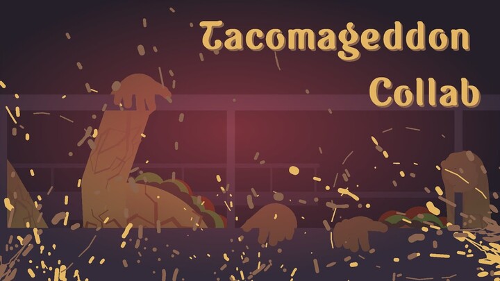 Tacomageddon Collab || Animation Collaboration : Hosted by: Prince Artwork