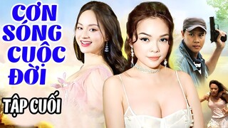 Cơn Sóng Cuộc Đời - Tập Cuối | Phim Bộ Tình Cảm Việt Nam Hay Nhất 2023 | Phim Truyền Hình Dài Tập