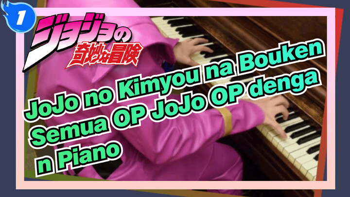 JoJo no Kimyou na Bouken| Semua OP JoJo OP dengan Piano——The Shuckmeister_1