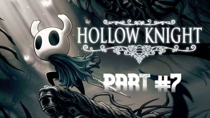 HOLLOW KNIGHT PART 7