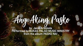 Ang Aking Pasko - Bukas Palad Music Ministry (Lyric Video)