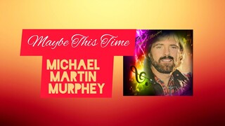 Maybe This Time - Michael Martin Murphey