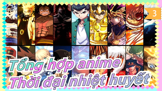 [Tổng hợp anime] Thời đại nhiệt huyết sẽ không bao giờ kết thúc_3