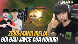 BÌNH LUẬN RANK HÀN: ZEUS CẦM IRELIA BẤT NGỜ ĐỤNG ĐỘ JAYCE CỦA NUGURI TẠI ĐƯỜNG TRÊN