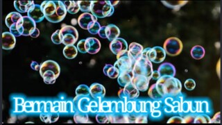 Eps 166 - Bermain Gelembung Sabun