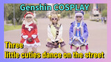 [Genshin Impact COSPLAY] Three little cuties dance on the street
