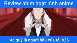 Ác quỷ là người hầu của tôi p26