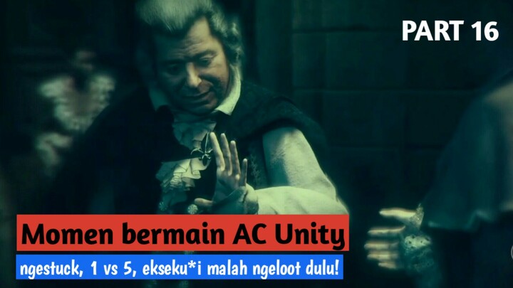 NGESTUCK, 1 VS 5, EKSEK*SI MALAH NGELOOT! - Momen bermain Assassin's Creed Unity