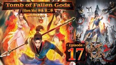 Eps 17 Tomb of Fallen Gods [Shen Mu] 神墓 第二季 Season 2 Eps 01