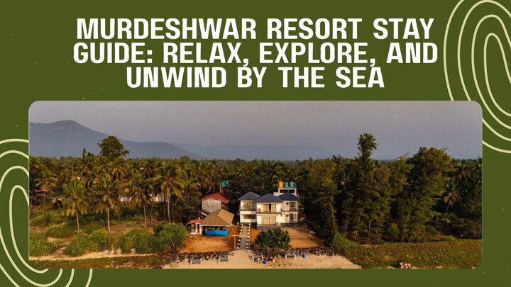 Murdeshwar Resort Stay Guide Relax, Explore, and Unwind by the Sea