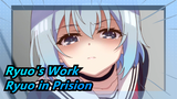 The Ryuo's Work is Never Done!| Ryuo in Prision