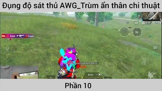 Đụng độ sát thủ Awg trùm ẩn thân chiến thuật #10