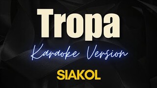 Siakol - Tropa (Karaoke)