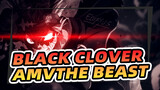 The Beast [FMSIC#1] | Black Clover AMV