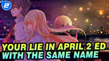 Your lie in April
2 ED with the same name_2