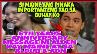Nakaka touch na message ni ALDEN kay MAINE at sa ALDUB AT ADN. 6th years Anniversary
