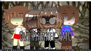 Bottale Origins || OverShaker AMU