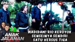 WADIDAW! RIO KEROYOK SENSEINYA SENDIRI SATU VERSUS TIGA. ADA APA NIH?! - ANAK JALANAN 101