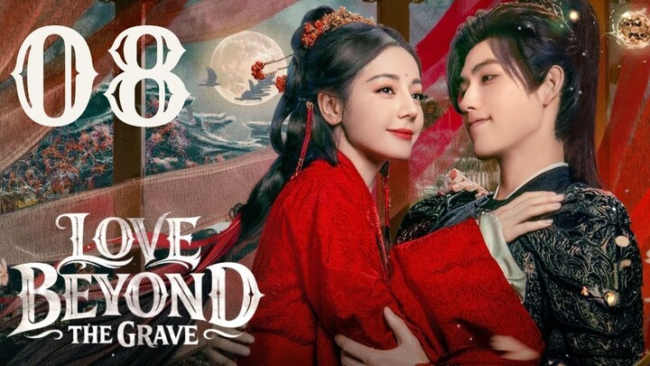 𝔏𝔬𝔳𝔢𝔅𝔢𝔶𝔬𝔫𝔡𝔗𝔥𝔢𝔊𝔯𝔞𝔳𝔢 - 𝐸𝑝𝑖𝑠𝑜𝑑𝑒 8 [𝐸𝑛𝑔 𝑆𝑢𝑏]