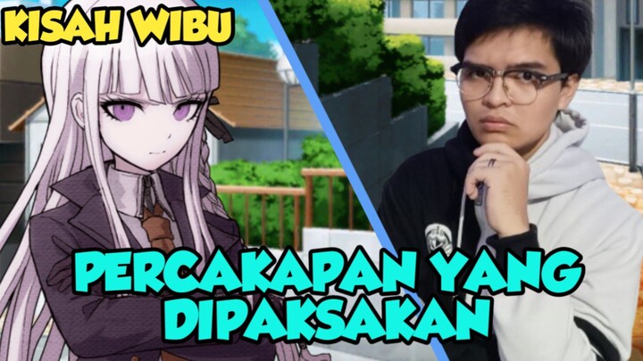 Kisah Wibu - Percakapan yang dipaksakan