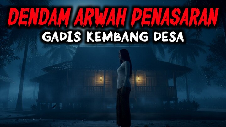 DENDAM ARWAH PENASARAN GADIS KEMBANG DESA - CERITA MISTERI - CERITA HOROR
