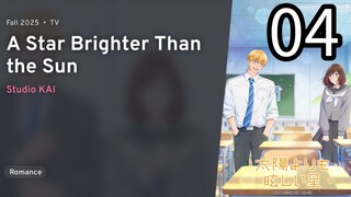 EP 04 Taiyou Yori mo Mabushii Hoshi | A Star Brighter Than the Sun REUPLOAD