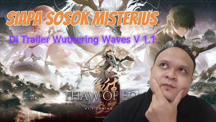 Siapakah Sosok Misterius Di Trailer Wuthering Waves V 1.1