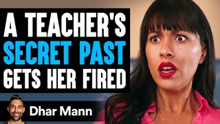 Teacher's SECRET PAST Gets Her FIRED, What Happens Next Is Shocking | Dhar Mann Studios