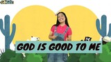 GOD IS GOOD TO ME | Kids Songs