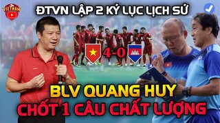 Thắng 4-0, ĐTVN Lập 2 Kỷ Lục Lịch Sử AFF Cup, BLV Quang Huy Chốt 1 Câu Chất Lượng..NHM Vui Ngây Ngất