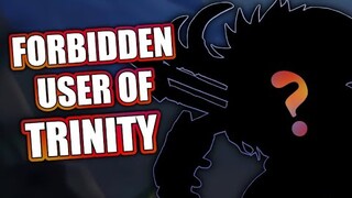 THE FORBIDDEN USER FOR TRINITY BUILD