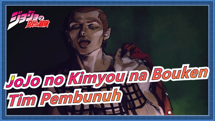 [JoJo no Kimyou na Bouken/Tim Pembunuh] Tim Pembunuh Sesungguhnya